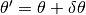 \theta' = \theta + \delta \theta